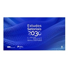Estudos Setoriais 2030 – 1.ª Edição - Indústria Têxtil e Vestuário