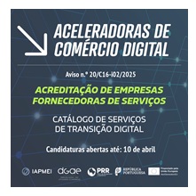 Aceleradoras de Comércio Digital: Aviso para a Acreditação de Fornecedores