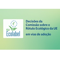 Novas Decisões do Rótulo Ecológico da UE em vias de adoção pela Comissão Europeia